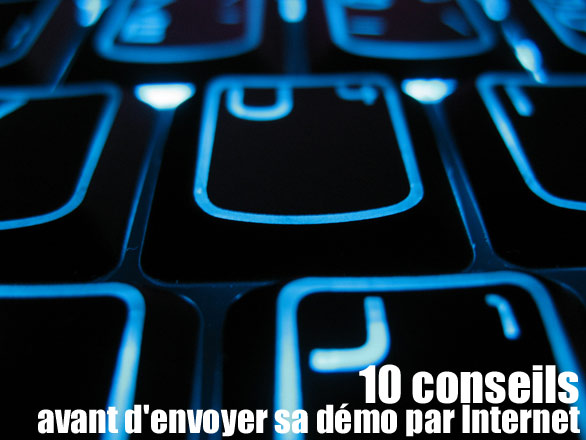 10 conseils avant d'envoyer sa demo par internet